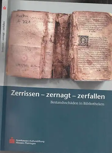 Hähner, Ulrike / Junkes-Kirchen, Klaus / Riethmüller, Marianne / Schmidt, Wilhelm R. : Zerrissen - zernagt - zerfallen. Bestandsschäden in Bibliotheken. Hessische Bibliotheken suchen Buchpaten.