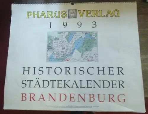 Pharus. - Brandenburg. - Historischer Städtekalender Brandenburg. 1993. Potsdam / Rathenow / Brandenburg / Cottbus / Frankfurt Oder / Altlandsberg / Wittstock und Umgebung / Eberswalde / Umgebung Mittenwalde / Neuruppin / Guben / Fürstenwalde.