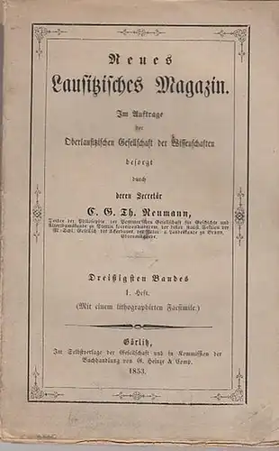 Lausitz. - Oberlausitzische Gesellschaft der Wissenschaften (Hrsg.), C. G. Th. Neumann (Sekretär) - Dr. Haacke / J.K.O. Jancke (Autoren): Neues Lausitzisches Magazin. Dreißigster (30.) Band...