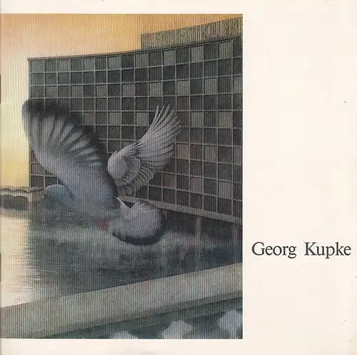 Kupke, Georg. - Bezirksamt Reinickendorf von Berlin, Kunstamt (Hrsg.): Georg Kupke zum 60. Geburtstag. Bilder-Aquarelle-Zeichnungen-Druckgraphik. Ausstellung.