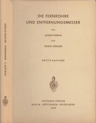 König, Albert / Köhler, Horst: Die Fernrohre und Entfernungsmesser.