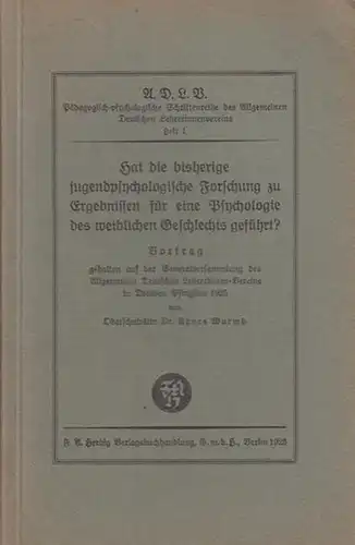 A.D.L.V. - Wurmb, Agnes: Hat die bisherige jugendpsychologische Forschung zu Ergebnissen für eine Psychologie des weiblichen Geschlechts geführt?. 