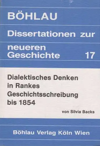 Ranke. - Backs, Silvia: Dialektisches Denken in Rankes Geschichtsschreibung bis 1854. 