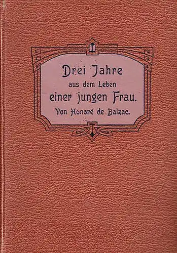 Balzac, Honore´de: Drei Jahre aus dem Leben einer jungen Frau. 