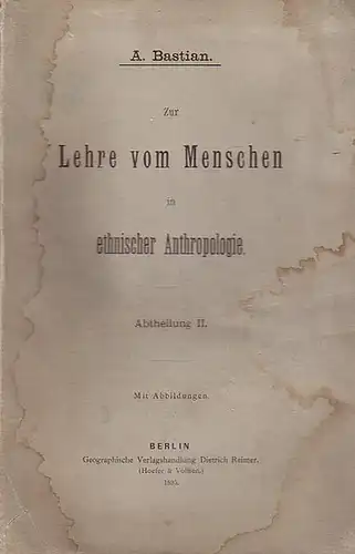 Bastian, A: Zur Lehre vom Menschen in ethnischer Anthropologie. Abtheilung II mit Abbildungen. 