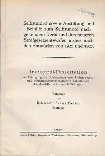 Beller, Franz: Selbstmord sowie Anstiftung und Beihilfe zum Selbstmord nach geltendem Recht und den neueren Strafgesetzentwürfen, insbes. nach den Entwürfen von 1925 und 1927. 