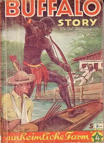 Buffalo Story. - Al Hilmar: Buffalo story. Heft 4: Die unheimliche Farm (Dark Ranch). Prärieroman. Autorisierte Übersetzung aus dem Amerikanischen von Alfred Hellwig. 