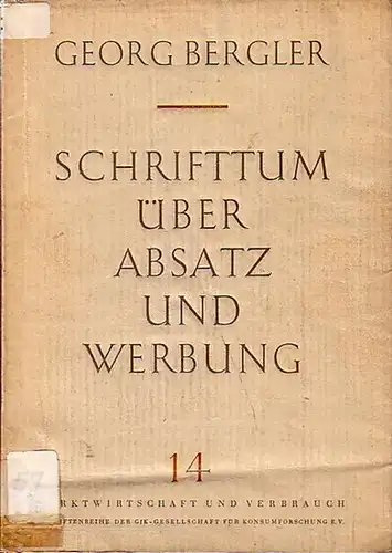 Bergler, Georg: Schrifttum über Absatz und Werbung. In Auswahl zusammengestellt. (= Marktwirtschaft und Verbrauch Band 14. 