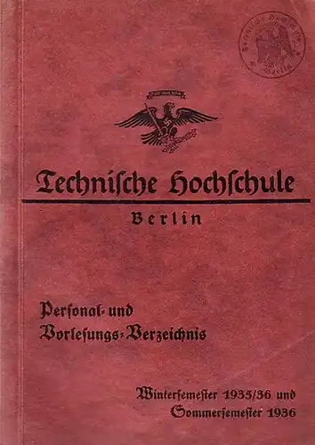 Berlin: Technische Hochschule Berlin - Charlottenburg, Berliner Straße 170 / 172. Programm für das Wintersemester 1935 / 36 und Sommersemester 1936. Herausgegeben: Anfang September 1935. 