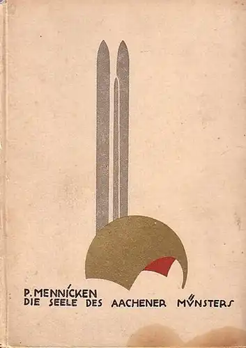 Aachen. - Mennicken, Peter: Die Seele des Aachener Münsters. Mit 3 Bildern von Günther Hentschel. 