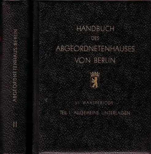 Abgeordnetenhaus Berlin: Handbuch des Abgeordnetenhauses von Berlin. VI. Wahlperiode. Teil I: Allgemeine Unterlagen, Teil II: Die Abgeordneten. In 2 Bänden. 