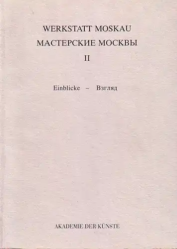 AdK: Werkstatt Moskau II. Einblicke: Malerei, Grafik, Plastik, Installationen. Katalog der Ausstellung der Akademie der Künste, Berlin, vom 5. November bis 7. Dezember 1995 in.. 