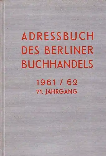 Adressbuch: Adressbuch des Berliner Buchhandels [ später Adressbuch des Buchhandels (Verlage, Buchhandlungen, Verlagsvertretungen und Auslieferungn) in Berlin und Brandenburg]. Konvolut mit 15 Jahrgängen. Enthalten sind:...