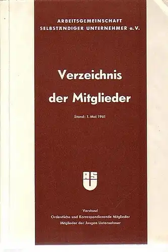 Ag selbst.Uner: Arbeitsgemeinschaft selbständiger Unternehmer e.V. Verzeichnis der Mitglieder. Stand: 1. Mai 1961. Vorstand, Ordentliche und Korrespondierende Mitglieder, Mitglieder der Jungen Unternehmer. 