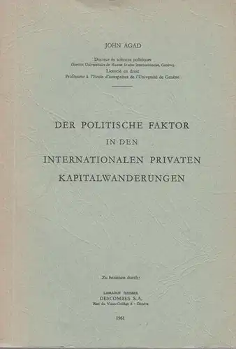 Agad, John: Der politische Faktor in den internationalen privaten Kapitalwanderungen. 