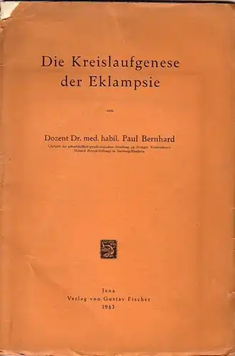 Bernhard, Paul: Die Kreislaufgenese der Eklampsie. 