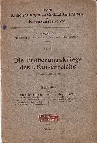 Bremen, von / Joachimi (Bearbeiter): Die Eroberungskriege des I. Kaiserreichs. 8 Karten nebst Beilage. (= Boock Anschauungs- und Gedächtnishilfen zur Kriegsgeschichte, Ausgabe B, Heft 3). 