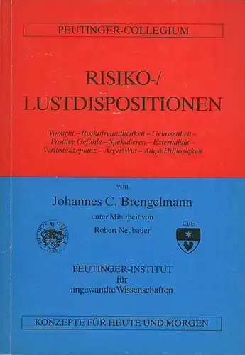 Brengelmann, Johannes C. // Neubauer, Robert: Risiko- / Lustdispositionen. Vorsicht - Risikofreundlichkeit - Gelassenheit - Positive Gefühle - Spekulieren - Externalität - Verlustakzeptanz - Ärger / Wut - Angst / Hilflosigkeit. 