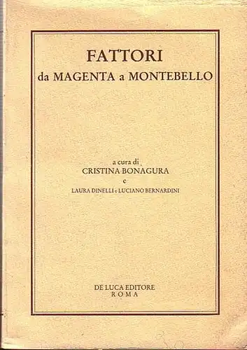 Giovanni Fattori. - Christina Bonagura, L. Dinelli / L. Bernardini: Giovanni Fattori da Magenta a Montebello (a cura di Christina Bonagura, L. Dinelli, L. Bernardini). Catalogo della Mostra al Cisternino del Poccianti. 