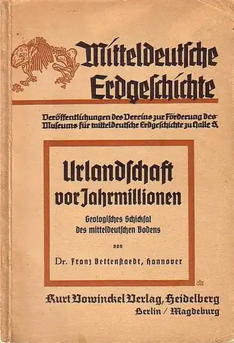 Bettenstaedt, Franz: Urlandschaft vor Jahrmillionen. Geologisches Schicksal des mitteldeutschen Bodens. (= Veröffentlichungen des Vereins zur Förderung des Museums für mitteldeutsche Erdgeschichte zu Halle, Heft 3). 