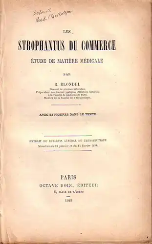 Blondel, R: Les strophantus du commerce. Étude de matière médicale. Extrait du Bulletin Général de Thérapeutique, numéros du 30 janvier et du 15 février 1888. 
