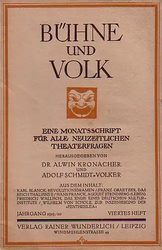 Bühne und Volk. - Kronacher, Alwin Dr. // Schmidt-Volker, Adolf (Hrsger.): Bühne und Volk. Eine Monatsschrift für alle neuzeitlichen Theaterfragen. 1. Jahrgang von 1919/20, 4. Heft. 