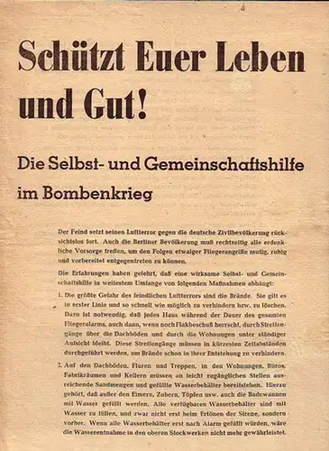 Berlin: Aushang C / 1386: Schützt Euer Leben und Gut! Die Selbst- und Gemeinschaftshilfe im Bombenkrieg. Stete Bereitschaft ist alles! [Verhalten bei Bombenangriffen]. Gezeichnet Dr. Goebbels, Gauleiter und Reichsminister. 