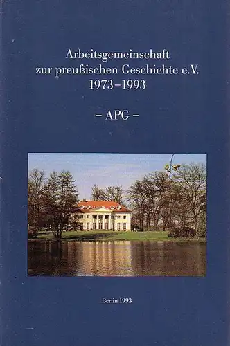 APG: Arbeitsgemeinschaft zur preußischen Geschichte e.V. 1973-1993. 