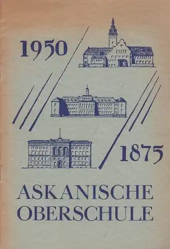Askanische - Herold, Victor: (Berlin) Zum 75jährigen Bestehen der Askanischen Oberschule 1875 - 1950, Berlin - Tempelhof. 