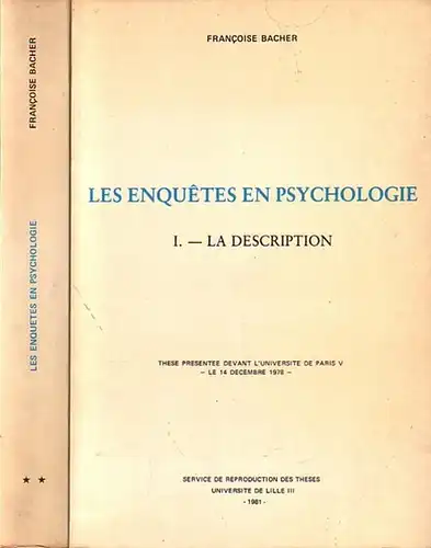 Bacher, Francoise: Les enquetes en psychologie. These [...] Universite de Paris V, 14. Dec. 1978. Deux vols. (2 Bde). 