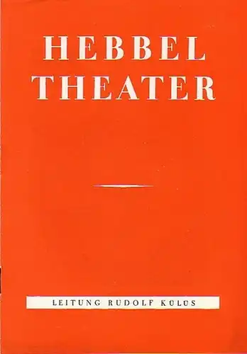 Berlin Hebbel   Theater    Rudolf Külüs   Intendant (Hrsg.): Programmhefte Hebbeltheater und Berliner Festwochen im Hebbeltheater Spielzeit 1955 / 1956..