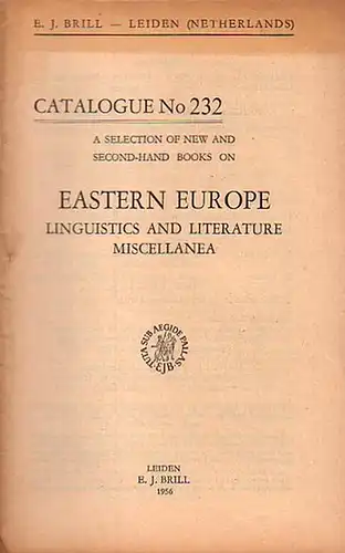 Brill, E.J: E. J. Brill - Leiden, Netherlands. A selection of  new and second-hand books on Eastern Europe:  Linguistics, Literature, Miscellanea. Catalogue No 232 with 335 Numbers. 