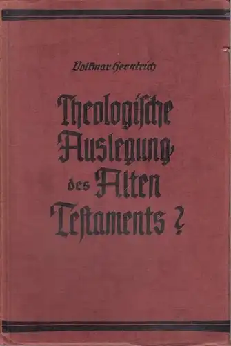 Derntrich, Volkmar: Theologische Auslegung des Alten Testaments? Zum Gespräch mit Wilhelm Discher. 