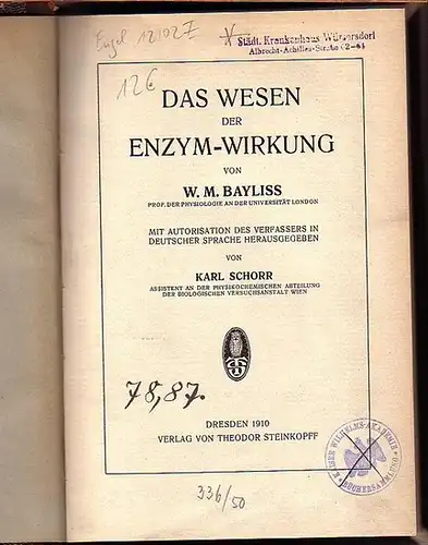 Bayliss, W. M: Das Wesen der Enzym-Wirkung. Mit Autorisation des Verfassers in deutscher Sprache herausgegeben von Karl Schorr. Mit Vorwort des Autors. 