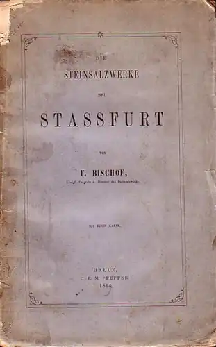 Bischof, F: Die Steinsalzwerke bei Stassfurt. 