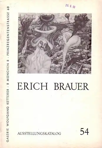 Brauer, Erich: Erich Brauer. Aquarelle und Graphik. Katalog 54 der  Ausstellung vom 26.6. - 26.7.1969 der Galerie Wolfgang Ketterer, München. 