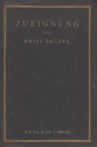 Brügel, Fritz: Zueignung. 