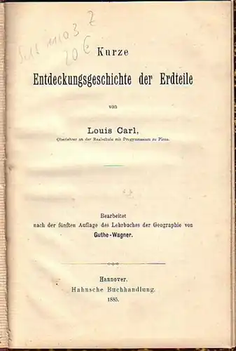 Carl, Louis: Kurze Entdeckungsgeschichte der Erdteile. Nach Guthe  Wagner. 