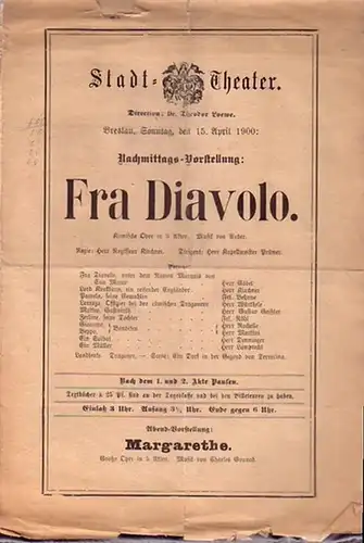 Auber, D.F.E: Programmzettel zu: Fra Diavolo. Komische Oper in drei Akten. Regie: Herr Kirchner. Dirigent: Herr Prüwer. Aufführung: Stadt - Theater am 15. April 1900. Direction: Theodor Loewe. (Aus der Breslauer Theater - Zeitung). 