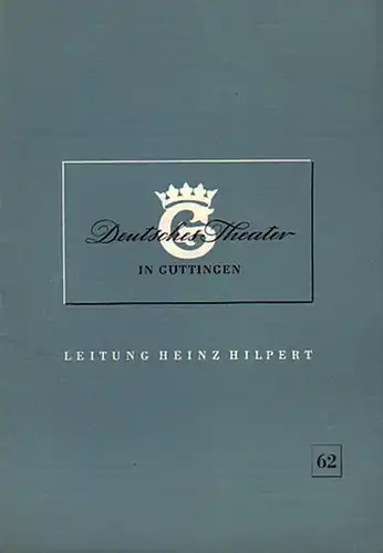 Deutsches Theater Göttingen - Lessing, G.E: Programm-Heft zu 'Minna von Barnhelm'. Ein Lustspiel in fünf Aufzügen. Regie: Heinz Hilpert. Bühnenbild: Wilhelm Preetorius. Kostüme: Lilo Hagen...