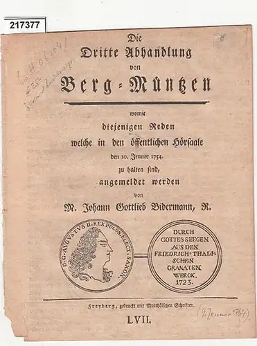 Bidermann, Johann Gottlieb, R: Die Dritte Abhandlung von Berg-Müntzen, womit diejenigen Reden welche in den öffentlichen Hörsaale den 10. Jenner 1754 zu halten sind, angemeldet werden. 