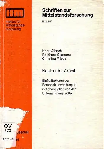 Albach, Horst ; Clemens, Reinhard ; Friede, Christina: Kosten der Arbeit : Einflußfaktoren der Personalaufwendungen in Abhängigkeit von der Unternehmensgröße. 