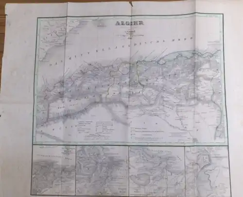 Algier: Algier. Mit 4 Nebenkarten: Karte der Umgebungen von Oran, von Algier, von Bona und von Constantine. Entworfen und gezeichnet von C. F. Weiland. 
