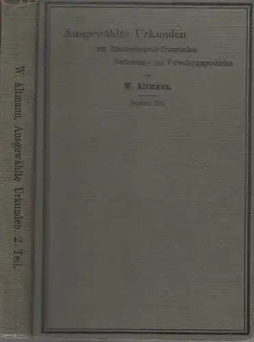 Altmann, Wilhelm: Zwei Teile komplett : Ausgewählte Urkunden zur Brandenburgisch-Preussischen Verfassungs- und Verwaltungsgeschichte. I. Teil: 15.-18. Jahrhundert. II. Teil:  19. Jahrhundert. 2 Teile in 2 Büchern. 