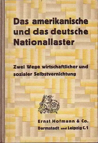 Amerika und Deutschland: Das amerikanische und das deutsche Nationallaster. Zwei Wege wirtschaftlicher und sozialer Selbstvernichtung. I. Deutscher und amerikanischer Individualismus. II. Ursprung der Wirtschaftskrise und.. 