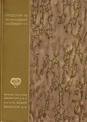 Angelico. - Ciraolo, Clara ed. Arbib, Bianca Maria: Il Beato Angelico : La sua vita e le sue opere. 