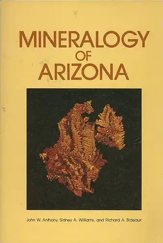 Anthony, John W. / Williams, Sidney A. / Bideaux, Richard A: Mineralogy of Arizona. 