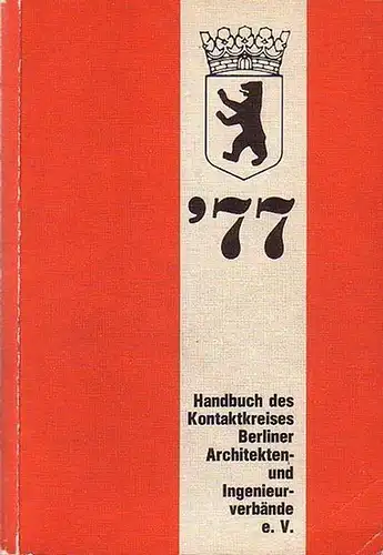 Architekturverbände: Handbuch des Kontaktkreises Berliner Architekten und Ingenieurverbände e.V. 1977. 