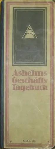 Ashelm, Ferdinand: Ashelms Geschäfts - Tagebuch für das Jahr 1923. [Mit Antwortbuch A-Z, Messen und Märkte, Jagdkalender, Verzeichnis sämtlicher Reichsbankanstalten, Straßenverzeichnis von Berlin und Vororten...