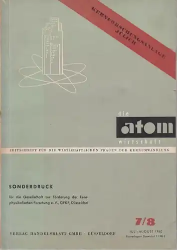 Atom Wirtschaft, Die.   W. Schütz, K. Boehmer, G. Seiler, H.B. Speicher, W. Cautius, Ch. Marnet u.a. (Autoren): Die Atomwirtschaft. 7/8 (Juli August) 1960.. 